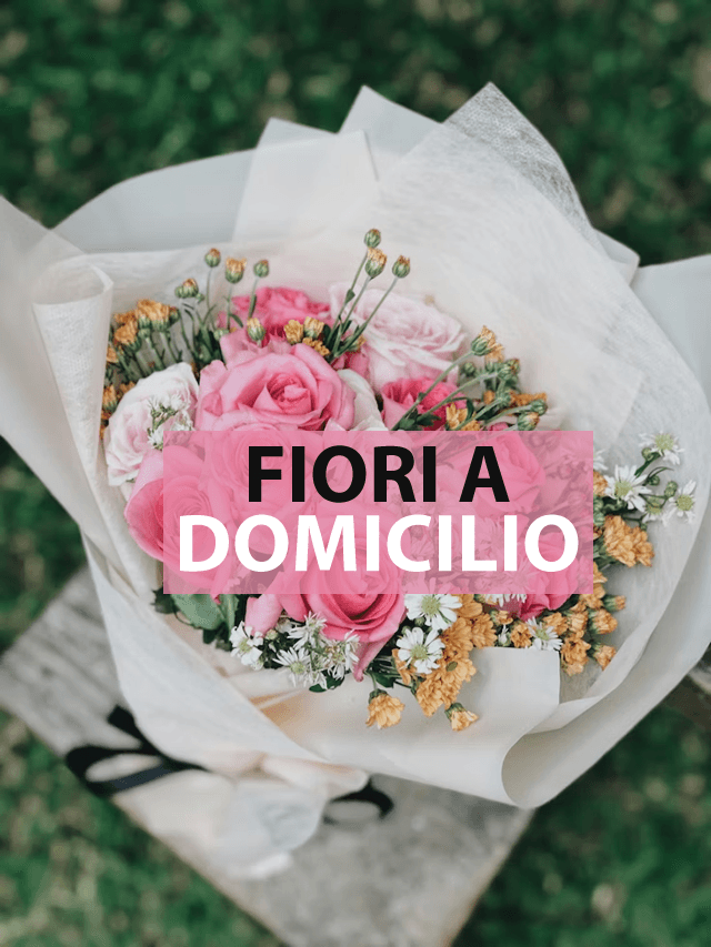 Fiori a Domicilio