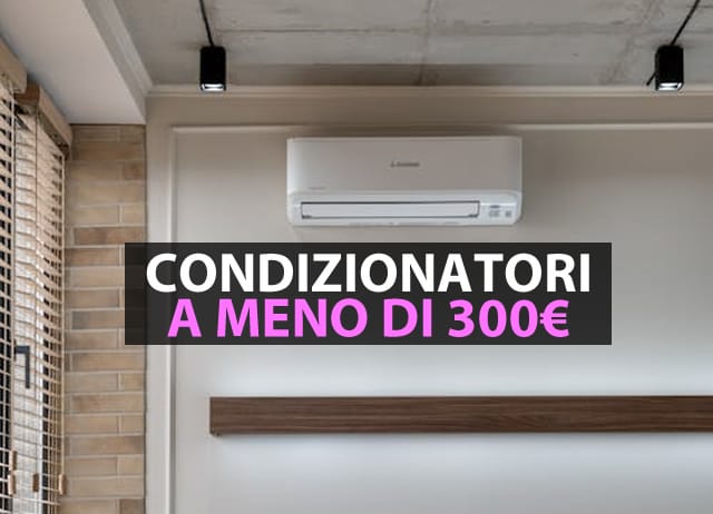 Condizionatori Meno di 300€