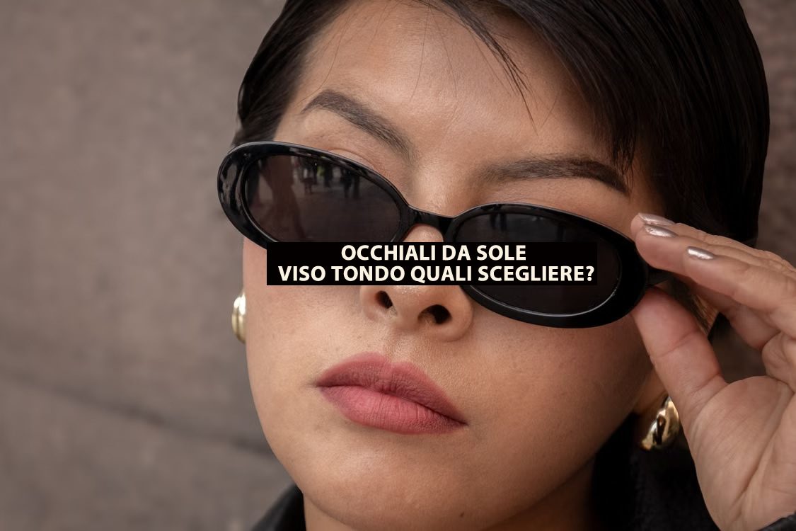 occhiali da sole viso tondo