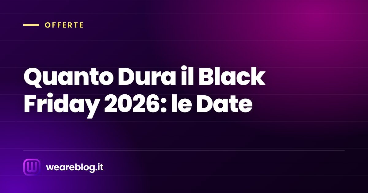 Quanto Dura il Black Friday 2026: le Date