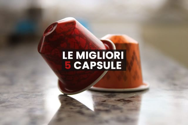 Le migliori 5 capsule